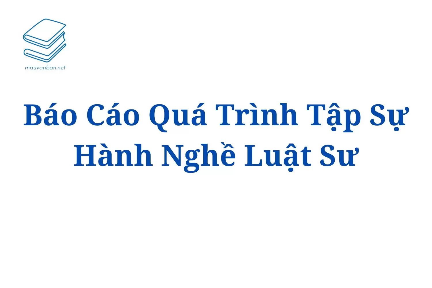 Báo Cáo Quá Trình Tập Sự Hành Nghề Luật Sư